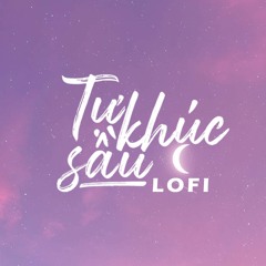 Tự Khúc Sầu (LOFI By NH4T) - TVK