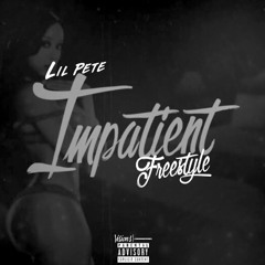 Lil Pete - Impatient Freestyle (Slowed)