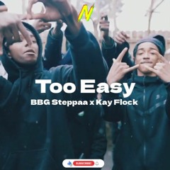 BBG Steppaa x Kay Flock - Too Easy