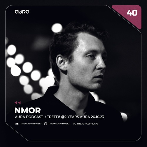 Nmor - Aura podcast #40 / Treff8@ 2 Years Aura 20.10.23