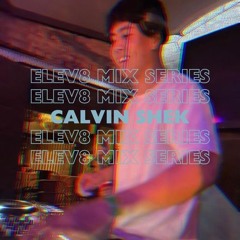 Elev8 Mix Series 001- Calvin Shek