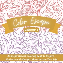 [PDF]✔️eBook❤️ Color Escape  Volume 1 An Inspirational Coloring Book to Inspire  Motivate  a