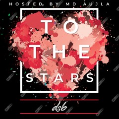 | TO THE STARS | MIX TAPE | DJ DSB | HOSTED BY: MD AUJLA |