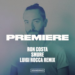 Premiere: Ron Costa - Smure (Luigi Rocca Remix) [The Bedroom]