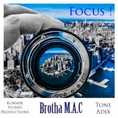 Focus(feat. Brutha Maintain and Tone Adix)