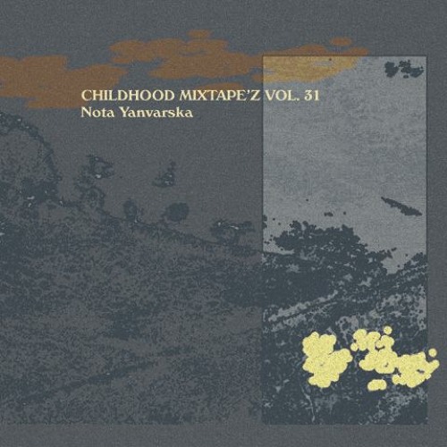 CHILDHOOD MIXTAPE'Z VOL. 31 - Nota Yanvarska - States Of Moodz