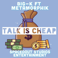 Talk Is Cheap (feat. Metamorphik)