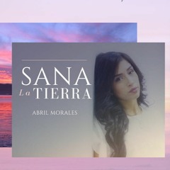 Sana La Tierra - Abril Morales