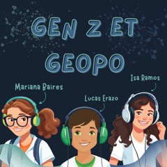 Podcast GenZ & GéoP 3