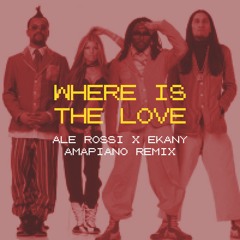 Ale Rossi x EKANY - Where Is The Love (Amapiano Remix)