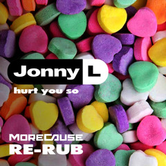 Jonny L-Hurt You So (MoreCause Re-Rub) [Free Download]
