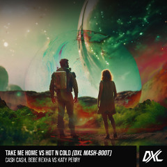 Cash Cash, Bebe Rexha vs Katy Perry - Take Me Home vs Hot N Cold (DxL Mash-Boot) FREE DOWNLOAD