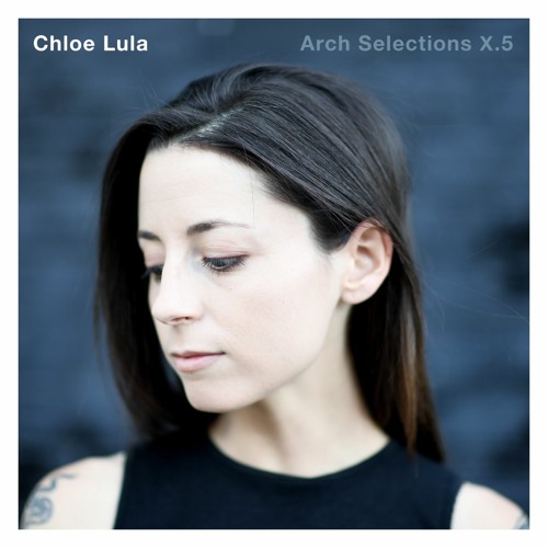 Chloe Lula - Arch Selections X.5