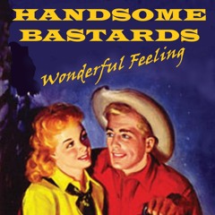 Handsome Bastards: Wonderful Feeling