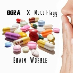 GORA x Matt Flagg - Brain Wobble