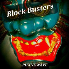 PHXNKWAVE - Block Buster