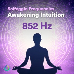 852 Hz Meditation | Awakening Intuition ❂ Solfeggio Frequency