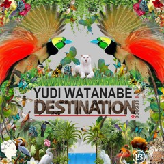 YUDI WATANABE - DESTINATION  - EPISODE 36 - ENCYCLOPEDIA 2022