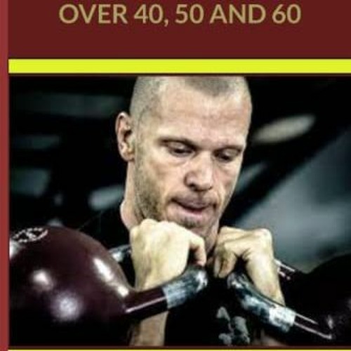 Download pdf STRENGTH TRAINING KETTLEBELLS OVER 40, 50 AND 60 by  Bakang T. Conor