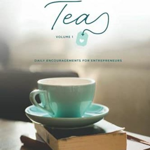 [Get] [PDF EBOOK EPUB KINDLE] Morning Tea Volume 1: Daily Encouragements for Entrepre
