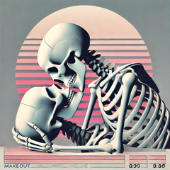 Makeout Until We Die