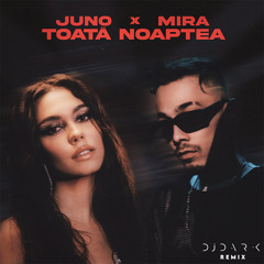 JUNO x MIRA - Toata Noaptea (Dj Dark Remix) [Extended]