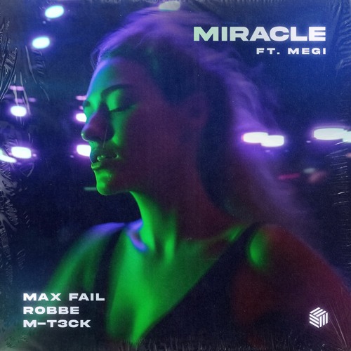 Max Fail, Robbe & M - T3CK - Miracle (ft. Megi)