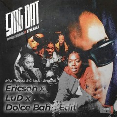 M1onTheBeat, Cristale - Sing Dat (Ericson x LuD x Dolce Bahn Edit)