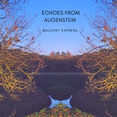 Echoes from Augenstein - Balcony Express