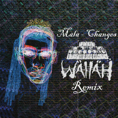 Mala - Changes (Wallah Remix)