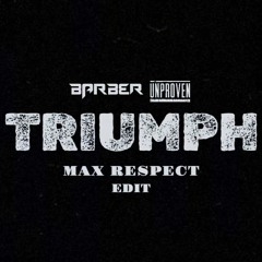 Barber & Unproven - Triumph (Max Respect Edit)