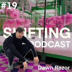 SHIFTING PODCAST #19 Dawn Razor