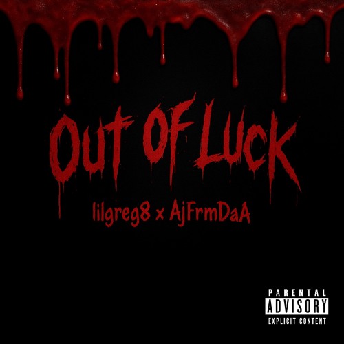 Out of Luck - LilGreg8 X AjFrmDaA