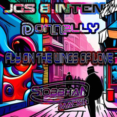 JGS INTENT & DONNELLY feat siobbhan, FLY ON THE WINGS OF LOVE ❤️
