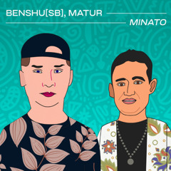 BENSHU[SB] & Matur - Minato (Original Mix)