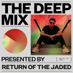 The Deep Mix 014, Presented by Return of the Jaded