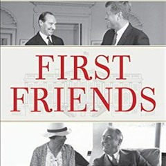 [READ] EPUB KINDLE PDF EBOOK First Friends: The Powerful, Unsung (And Unelected) Peop