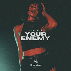 H.A.Z.E - Your Enemy