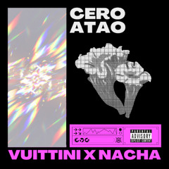 Cero Atao - Vuittini x Nacha
