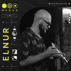 MEOKO Podcast Series | Elnur - Recorded at CDV BodyParts x SURE [16.09.23]