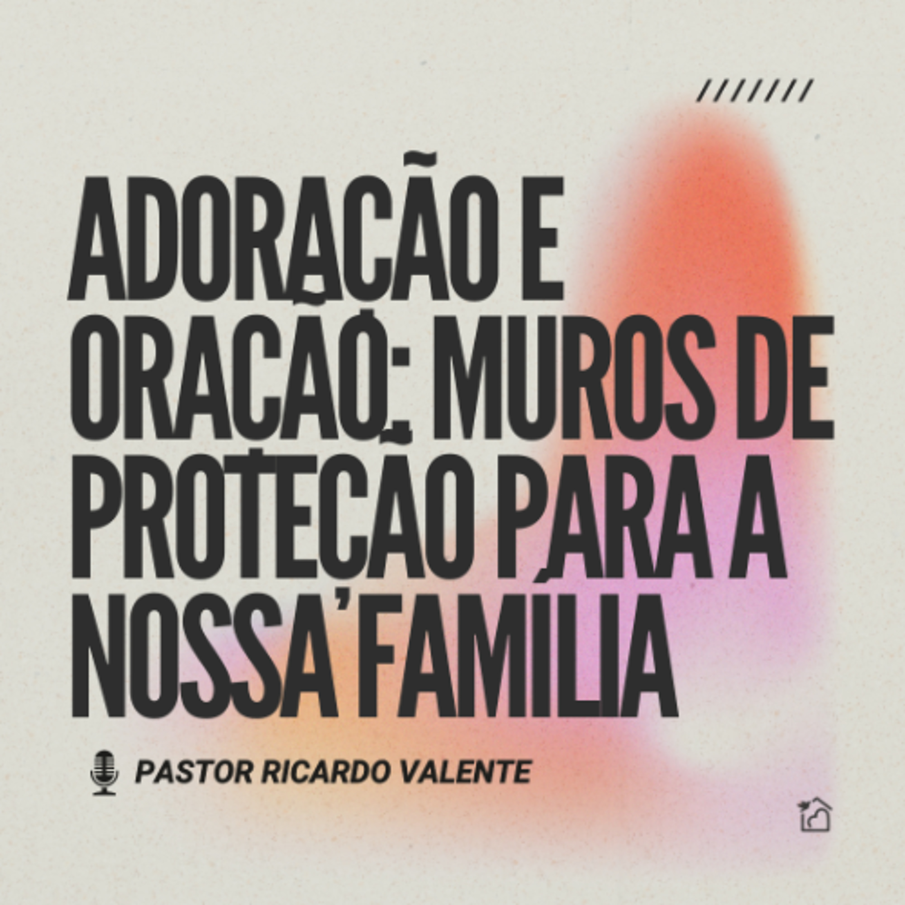 Adoração e Oração: Muros de Proteção Para a Nossa Família - Pastor Ricardo Valente 22/05/2025 episode artwork
