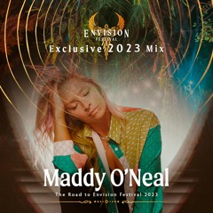 Maddy O’Neal | 2023 | Exclusive Mix for Envision Festival