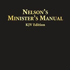 Access EBOOK 📜 Nelson's Minister's Manual, KJV Edition: Bonded Leather Edition by  T