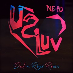 U 2 Luv - Neyo (Declan Royce Remix)