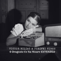 O Dragoste Ce Nu Moare (Extended Mix)