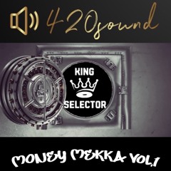 King Selector 420SOUND - Money Mekka Vol.1