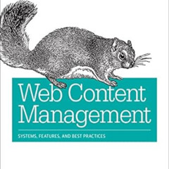Access KINDLE 🖍️ Web Content Management: Systems, Features, and Best Practices by De