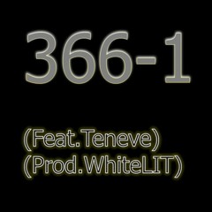 366-1(Feat.Teneve)(Prod.WhiteLIT)