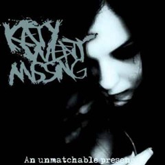 katywentmissing - An unmatchable presence