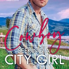 [Access] [KINDLE PDF EBOOK EPUB] Cowboy Seeking a City Girl (Cowboys of Moss Creek) by  Janice White